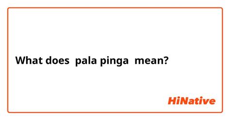 pinga spanish translation|what does como pinga mean.